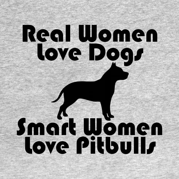 Real Women Love Dog, Smart Women Love Pitbulls by zackmuse1